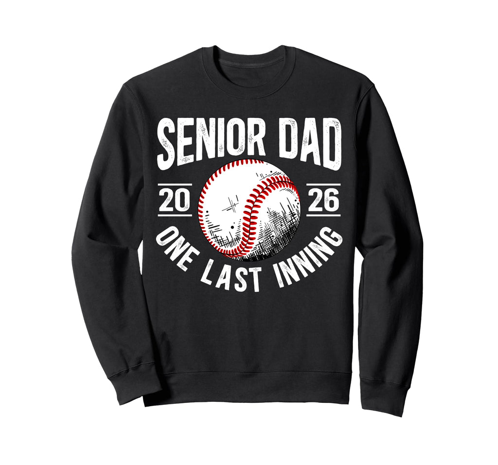Baseball Senior Dad 2026 Last Sweatshirt - Fun Novelty Design Unisex - T-Shirt, Sweatshirt, Hoodie