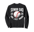 Baseball Senior Dad 2026 Last Sweatshirt - Fun Novelty Design Unisex - T-Shirt, Sweatshirt, Hoodie