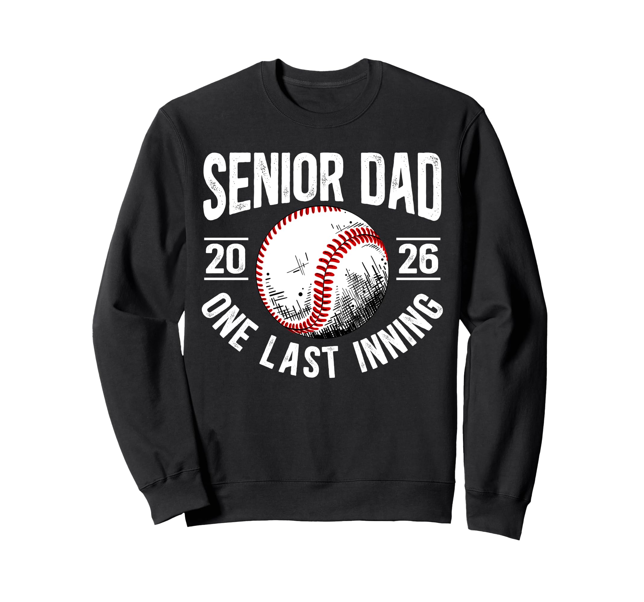 Baseball Senior Dad 2026 Last Sweatshirt - Fun Novelty Design Unisex - T-Shirt, Sweatshirt, Hoodie