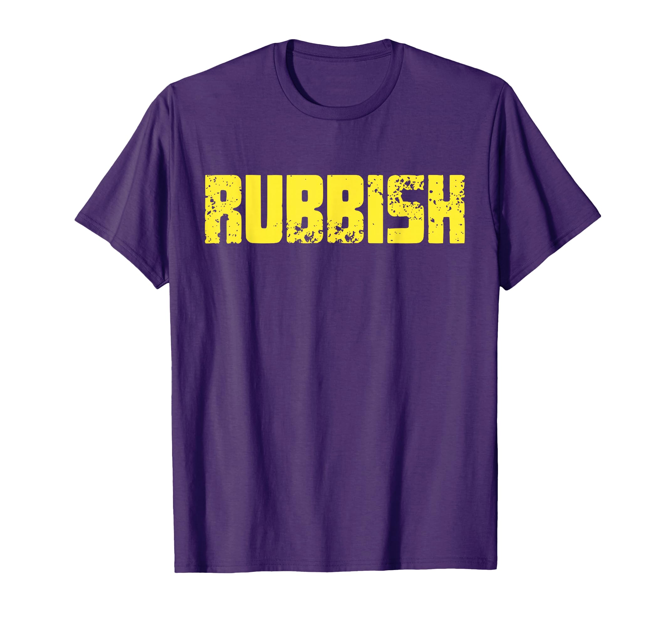 Rubbish Funny T-Shirt - Streetwear Style Unisex - T-Shirt, Sweatshirt, Hoodie