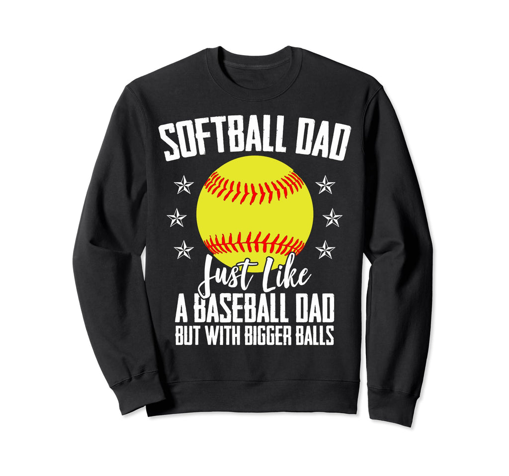 Dad Softball Coach Softball Dad Like Sweatshirt - Streetwear Style Unisex - T-Shirt, Sweatshirt, Hoodie