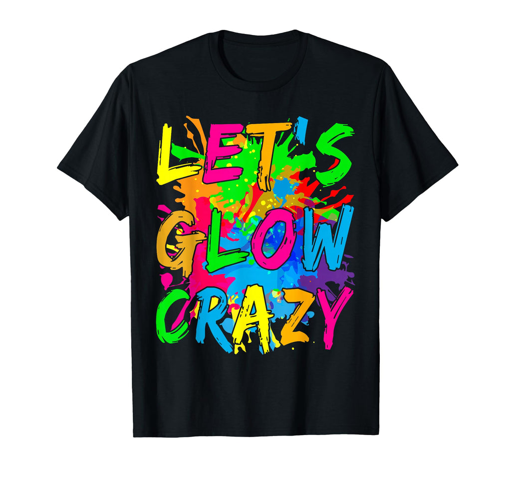 Party 80S Group Team Lets Crazy T-Shirt - Minimalist Print Men Women - T-Shirt, Sweatshirt, Hoodie