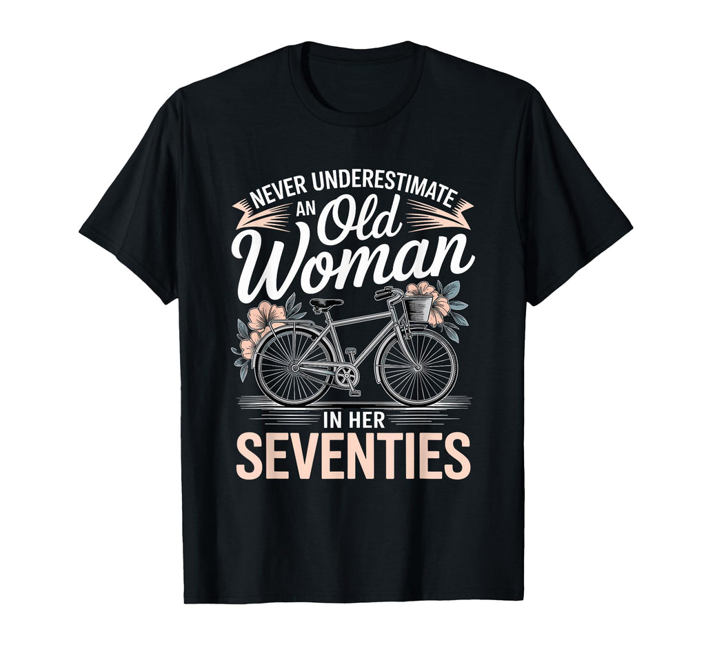 Never Underestimate Old Her Seventies T-Shirt - Unique Graphic for Adults - T-Shirt, Sweatshirt, Hoodie