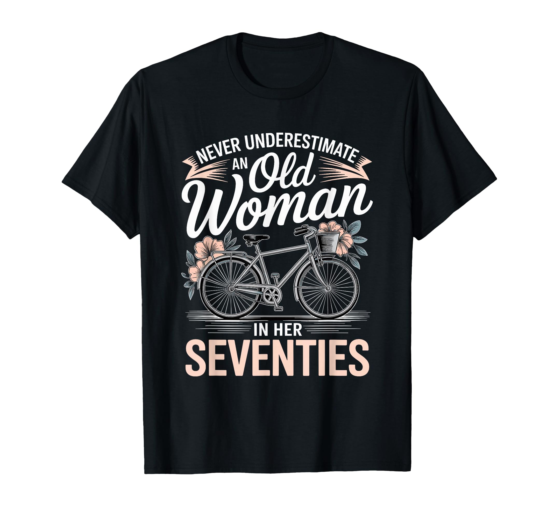 Never Underestimate Old Her Seventies T-Shirt - Unique Graphic for Adults - T-Shirt, Sweatshirt, Hoodie