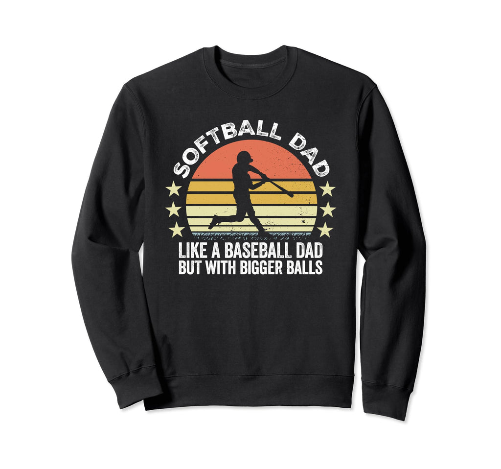 Softball Dad Like Baseball Dad Sweatshirt - Aesthetic Graphic Men Women - T-Shirt, Sweatshirt, Hoodie