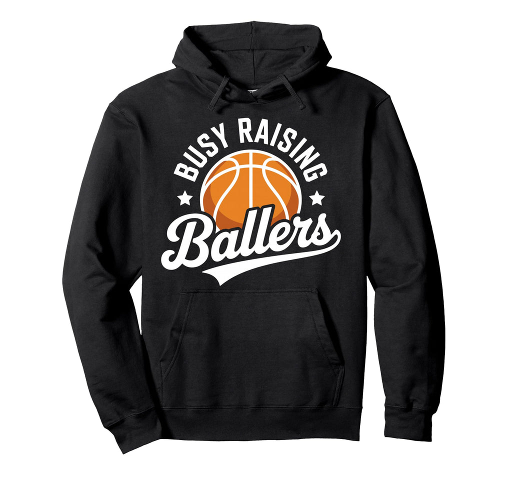 Busy Raising Ballers Funny Basketball Hoodie - Minimalist Print for Adults - T-Shirt, Sweatshirt, Hoodie