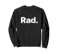 Rad Distressed Sweatshirt - Aesthetic Graphic Men Women - T-Shirt, Sweatshirt, Hoodie