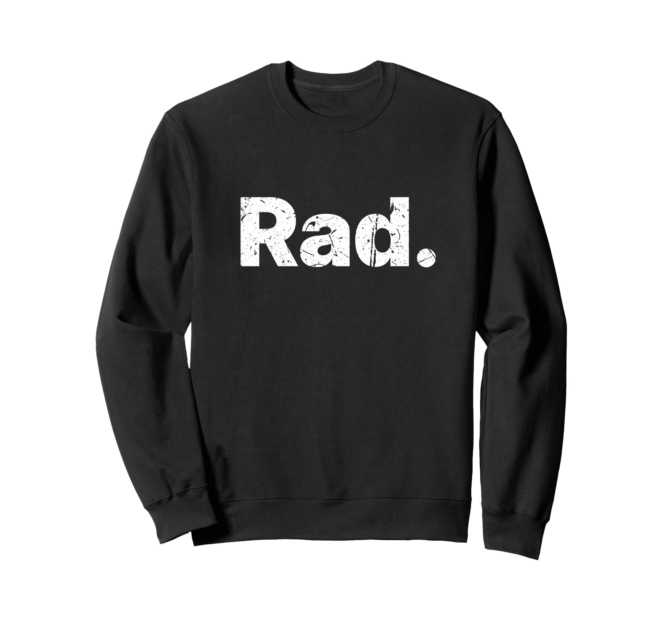 Rad Distressed Sweatshirt - Aesthetic Graphic Men Women - T-Shirt, Sweatshirt, Hoodie