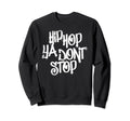 Hip Hop Ya Dont Stop 80S 90S Rap Old Sweatshirt - Trendy Graphic Unisex - T-Shirt, Sweatshirt, Hoodie