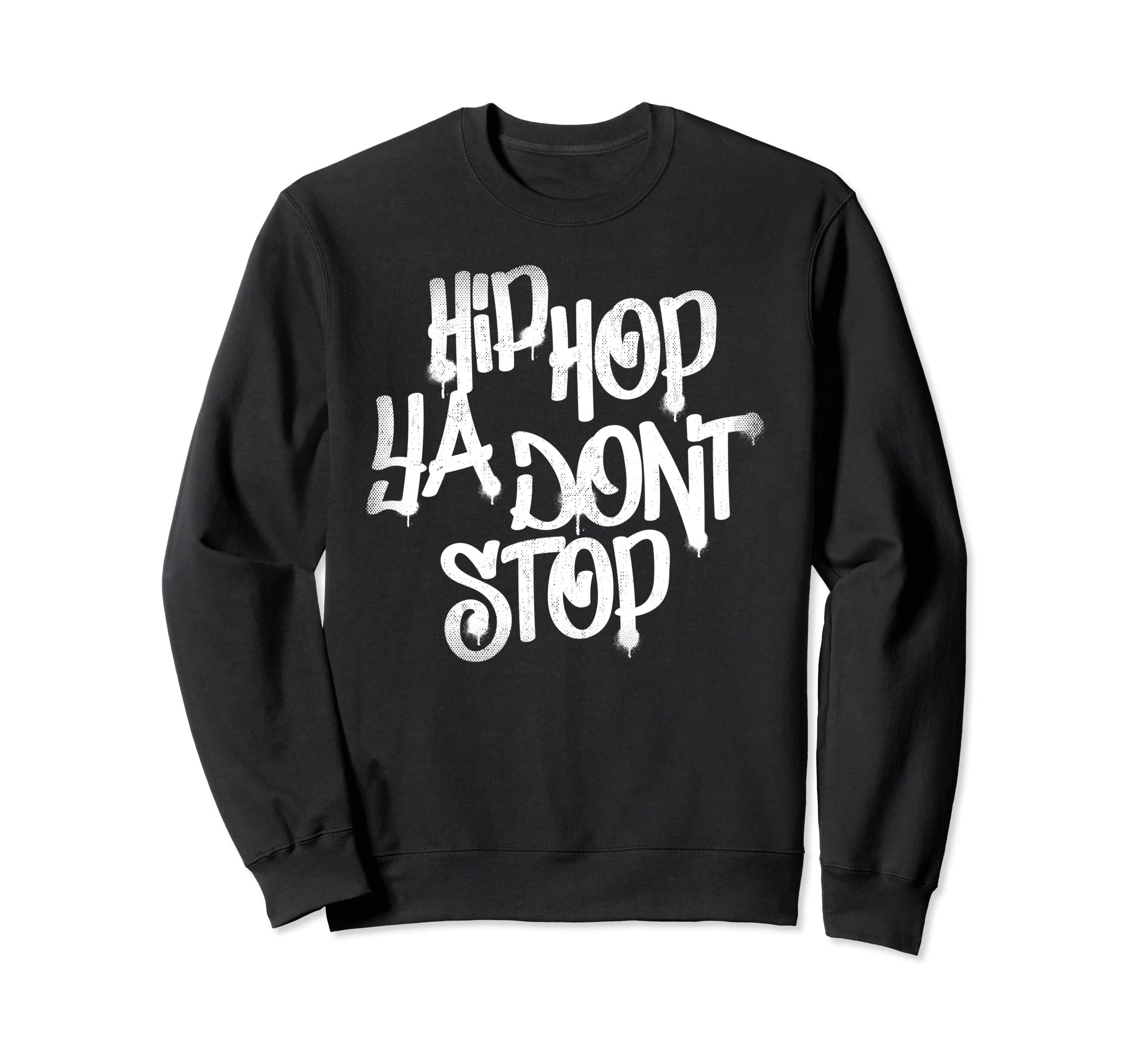 Hip Hop Ya Dont Stop 80S 90S Rap Old Sweatshirt - Trendy Graphic Unisex - T-Shirt, Sweatshirt, Hoodie