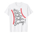 Hey Batter Swing Mom Baseball Funny T-Shirt - Minimalist Print Men Women - T-Shirt, Sweatshirt, Hoodie
