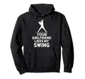 Your Girlfriend Likes My Swing Hoodie - Minimalist Print for Adults - T-Shirt, Sweatshirt, Hoodie