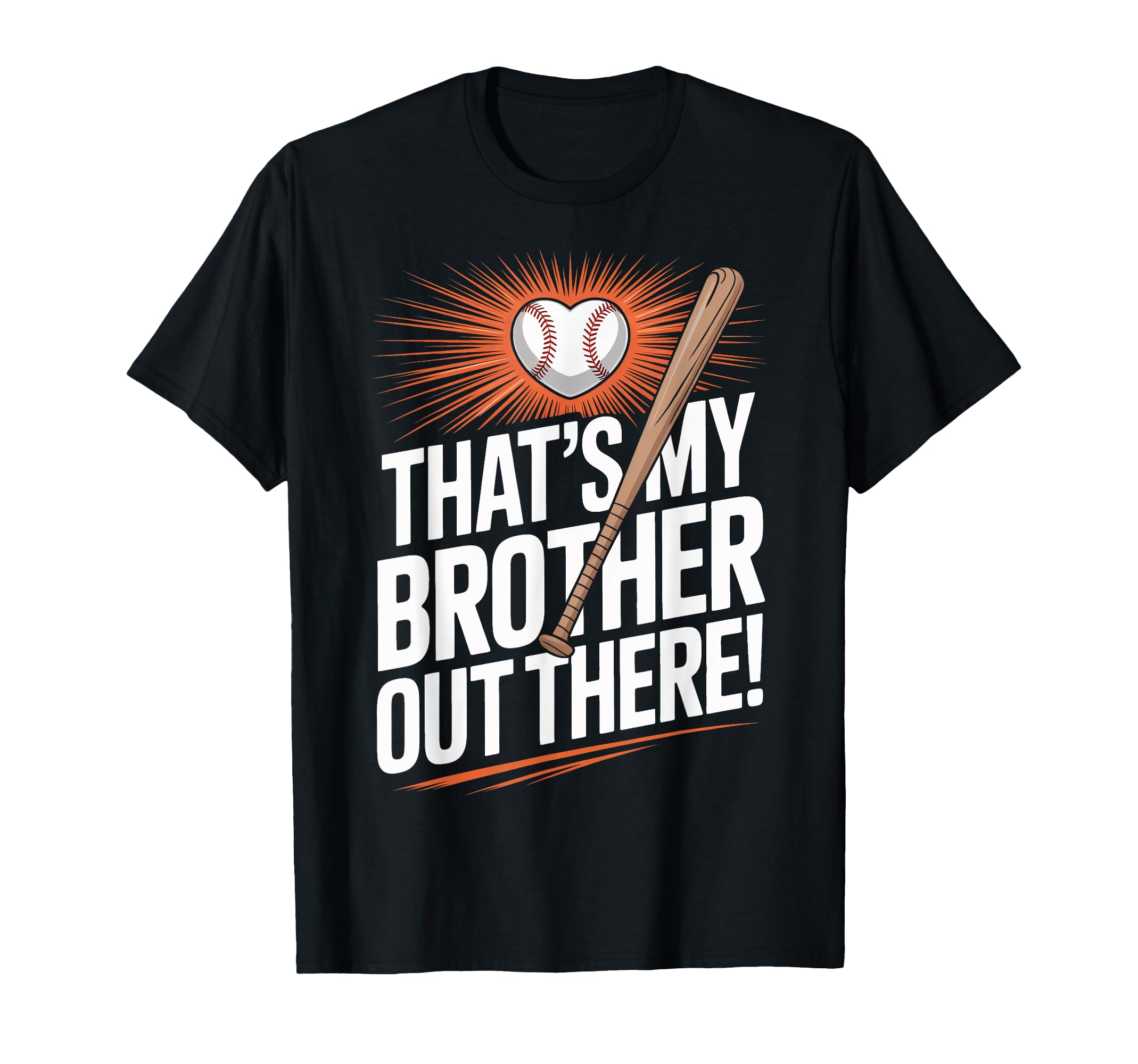 Thats My Brother Out There Baseball Lovers T-Shirt - Unique Graphic Unisex - T-Shirt, Sweatshirt, Hoodie