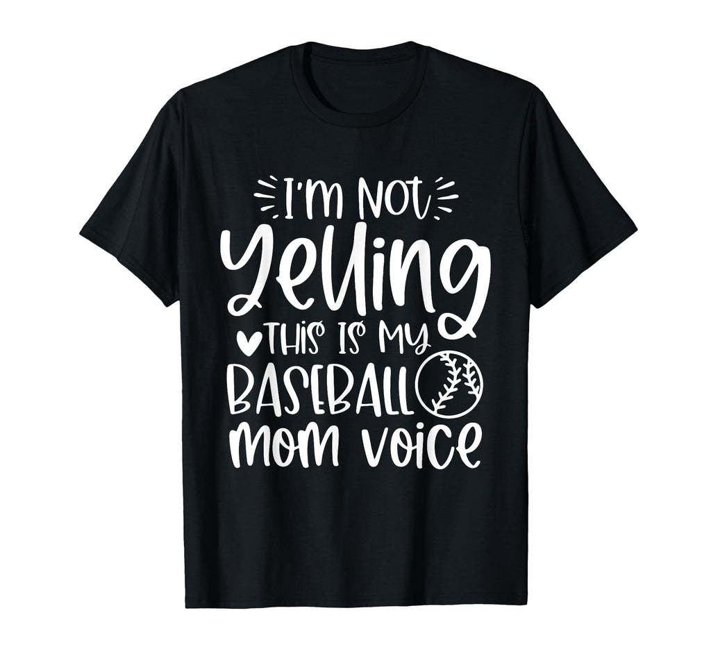 Im Not Yelling This Is My Baseball Mom T-Shirt - Trendy Graphic Unisex - T-Shirt, Sweatshirt, Hoodie