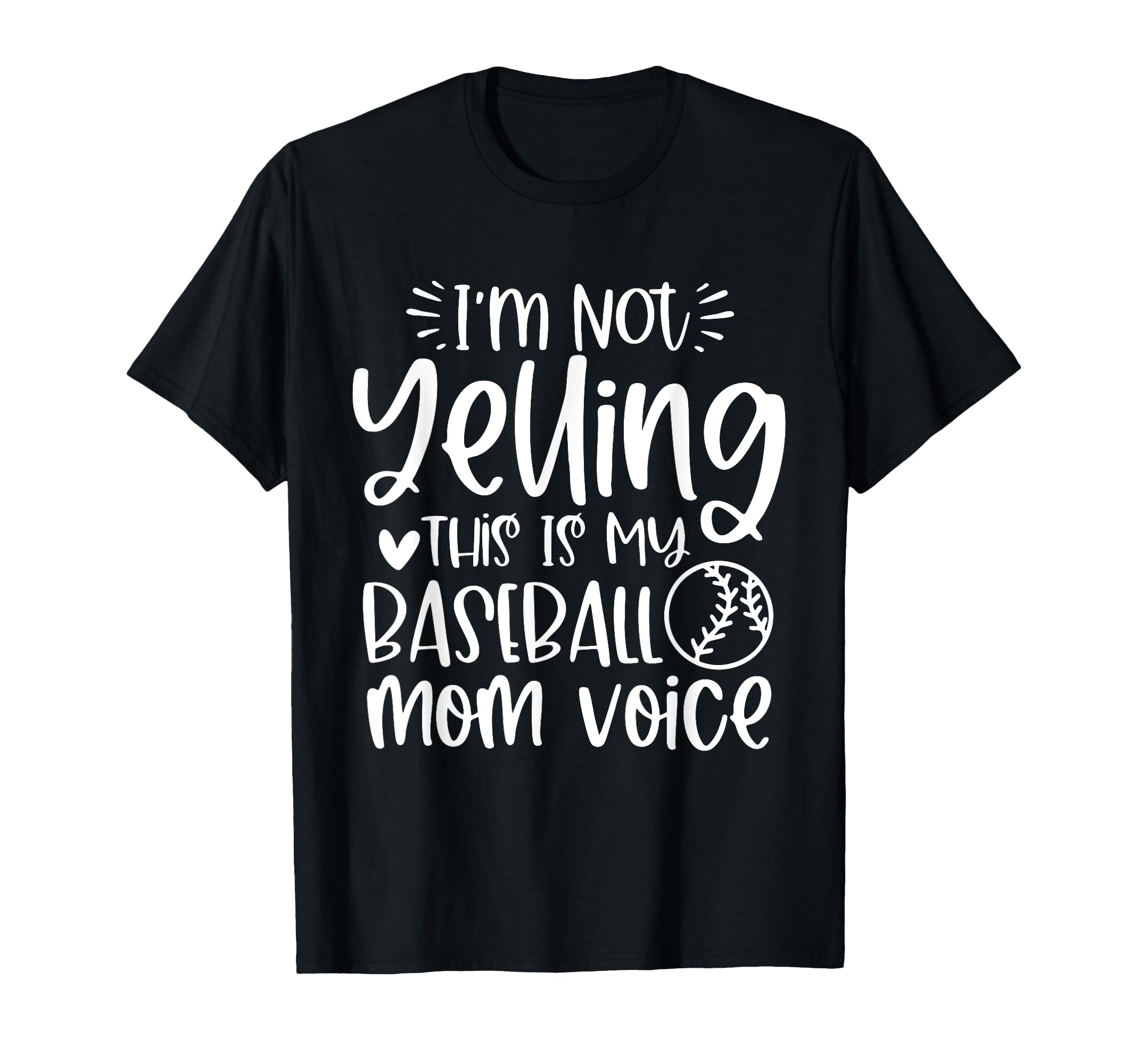 Im Not Yelling This Is My Baseball Mom T-Shirt - Trendy Graphic Unisex - T-Shirt, Sweatshirt, Hoodie