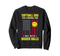 Softball Dad Like Baseball Dad But Sweatshirt - Fun Novelty Design Unisex - T-Shirt, Sweatshirt, Hoodie