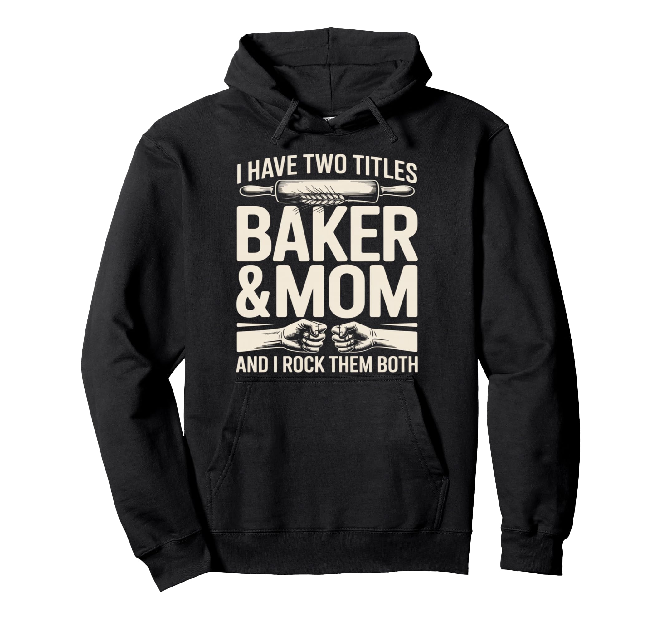 I Have Two Titles Baker And Mom Rock Hoodie - Custom Art Print Men Women - T-Shirt, Sweatshirt, Hoodie