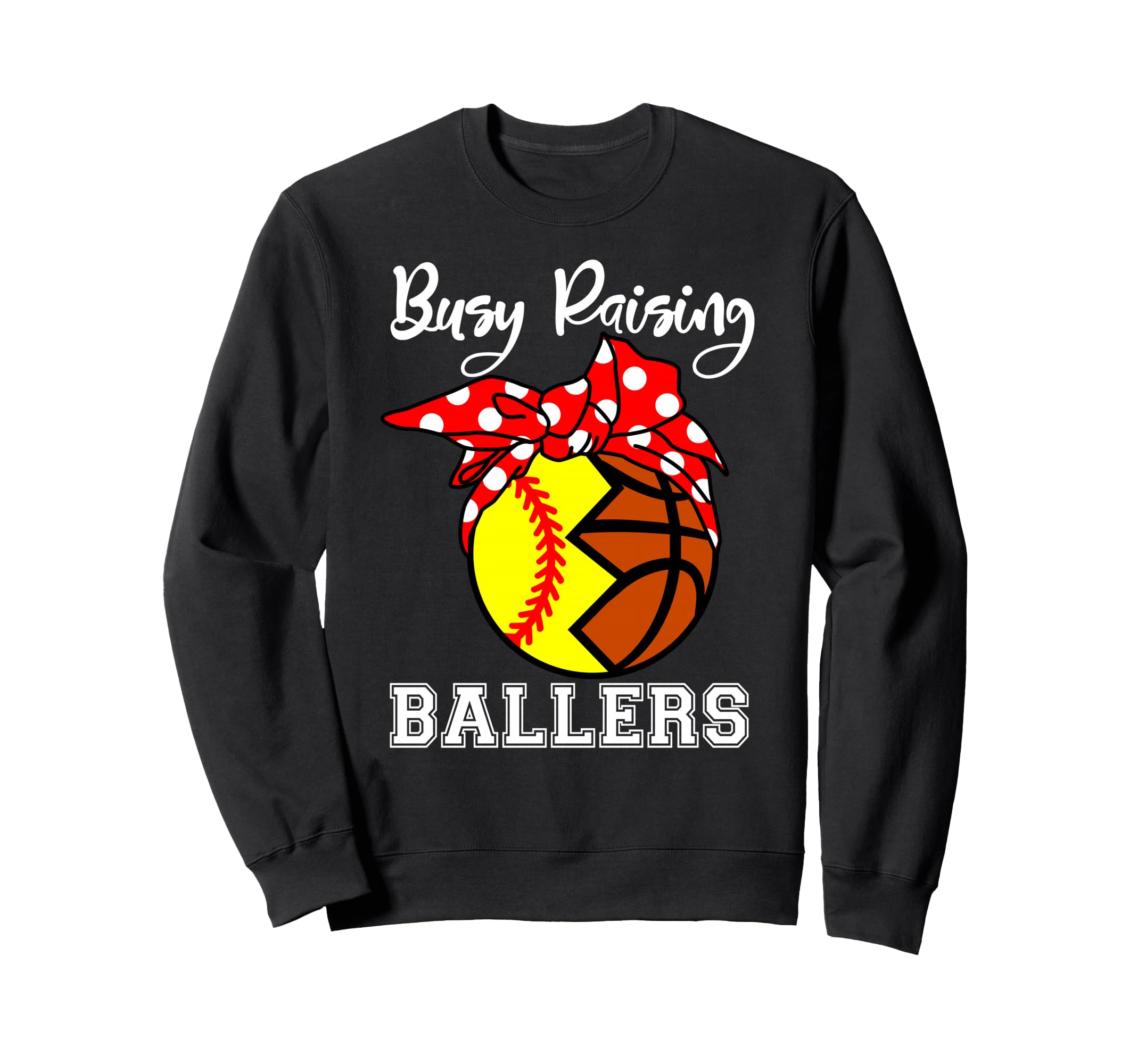Busy Raising Ballers Funny Softball Sweatshirt - Novelty Apparel Unisex - T-Shirt, Sweatshirt, Hoodie