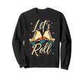 Lets Roll Roller Skate Fun Skating Sweatshirt - Fun Novelty Design Unisex - T-Shirt, Sweatshirt, Hoodie