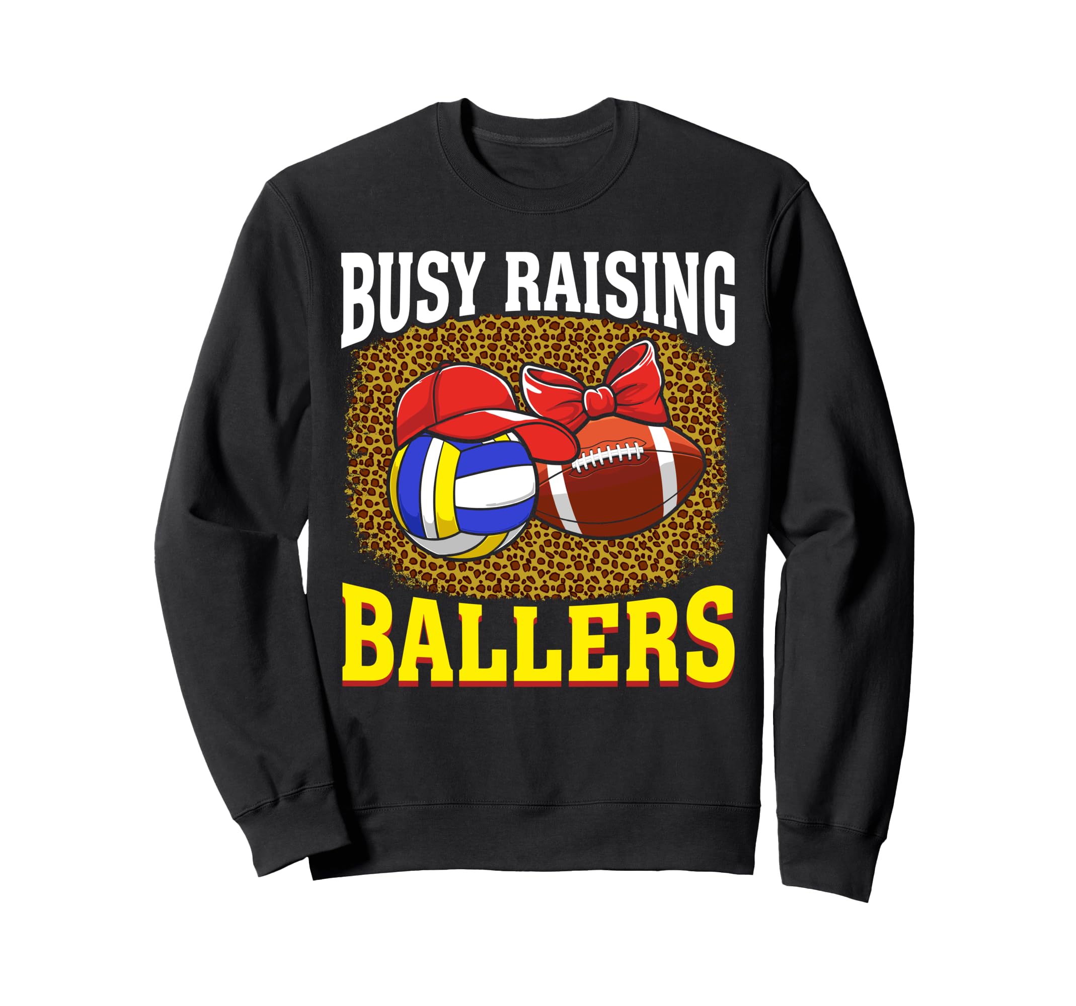 Busy Raising Ballers Volleyball Sweatshirt - Fun Novelty Design Men Women - T-Shirt, Sweatshirt, Hoodie