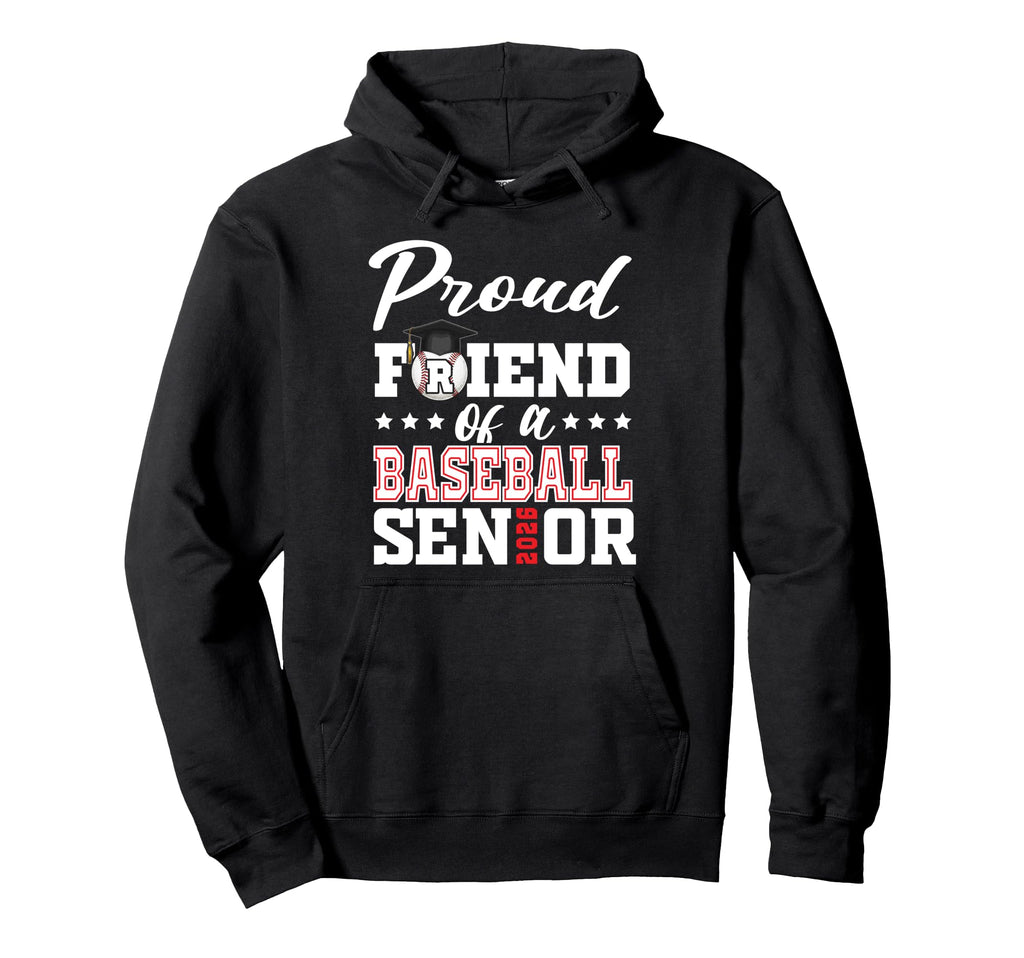 Proud Friend Baseball Senior 2026 Hoodie - Unique Graphic Unisex - T-Shirt, Sweatshirt, Hoodie