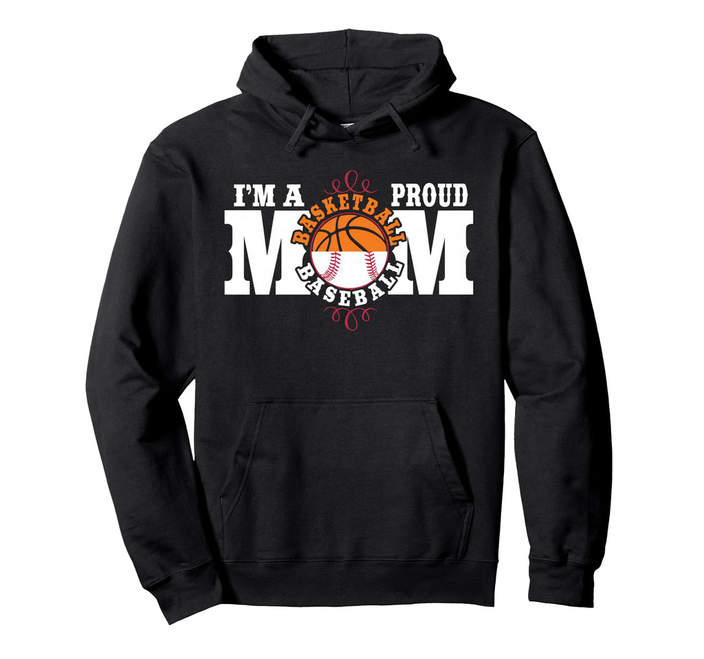 Im Proud Basketball Baseball Mom Hoodie - Graphic Print for Adults - T-Shirt, Sweatshirt, Hoodie