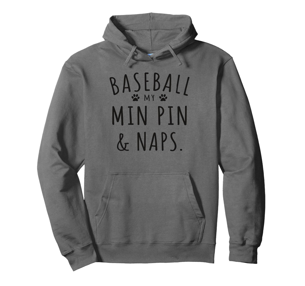 Baseball My Min Pin Naps Funny Min Pin Hoodie - Graphic Print for Adults - T-Shirt, Sweatshirt, Hoodie
