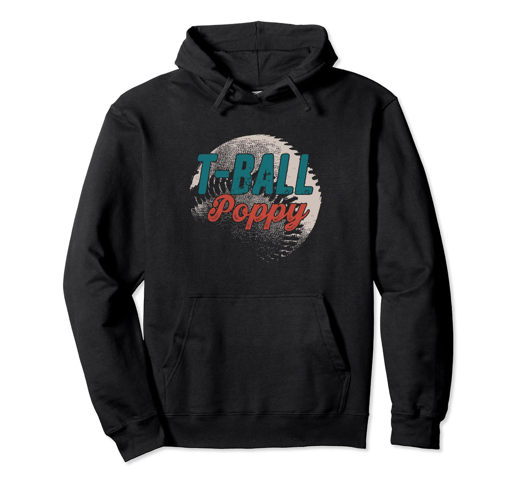 T Ball Poppy Baseball Fathers Day Hoodie - Fun Novelty Design Men Women - T-Shirt, Sweatshirt, Hoodie