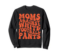 Funny Groovy Moms Against White Sweatshirt - Novelty Apparel Unisex - T-Shirt, Sweatshirt, Hoodie