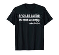 Tomb Was Empty Spoiler Alert He T-Shirt - Streetwear Style for Adults - T-Shirt, Sweatshirt, Hoodie