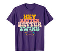 Hey Batter Batter Swing Funny T-Shirt - Casual Everyday Wear Men Women - T-Shirt, Sweatshirt, Hoodie