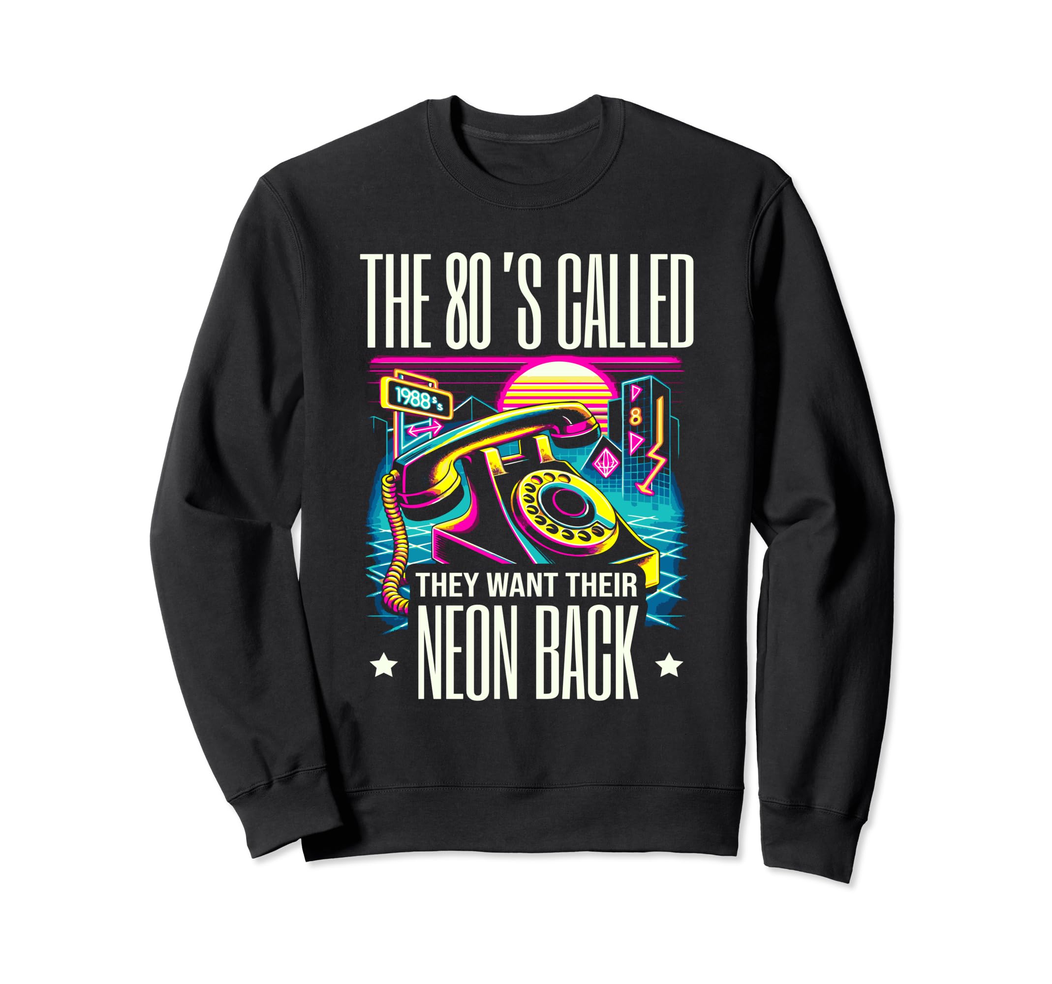 80S Called They Want Their Neon Back Sweatshirt - Unique Graphic Unisex - T-Shirt, Sweatshirt, Hoodie