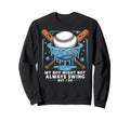 My Might Not Always Swing But Sweatshirt - Casual Everyday Wear Men Women - T-Shirt, Sweatshirt, Hoodie