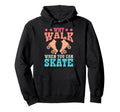 Roller Skating Skate 1970S Why Walk Hoodie - Streetwear Style for Adults - T-Shirt, Sweatshirt, Hoodie