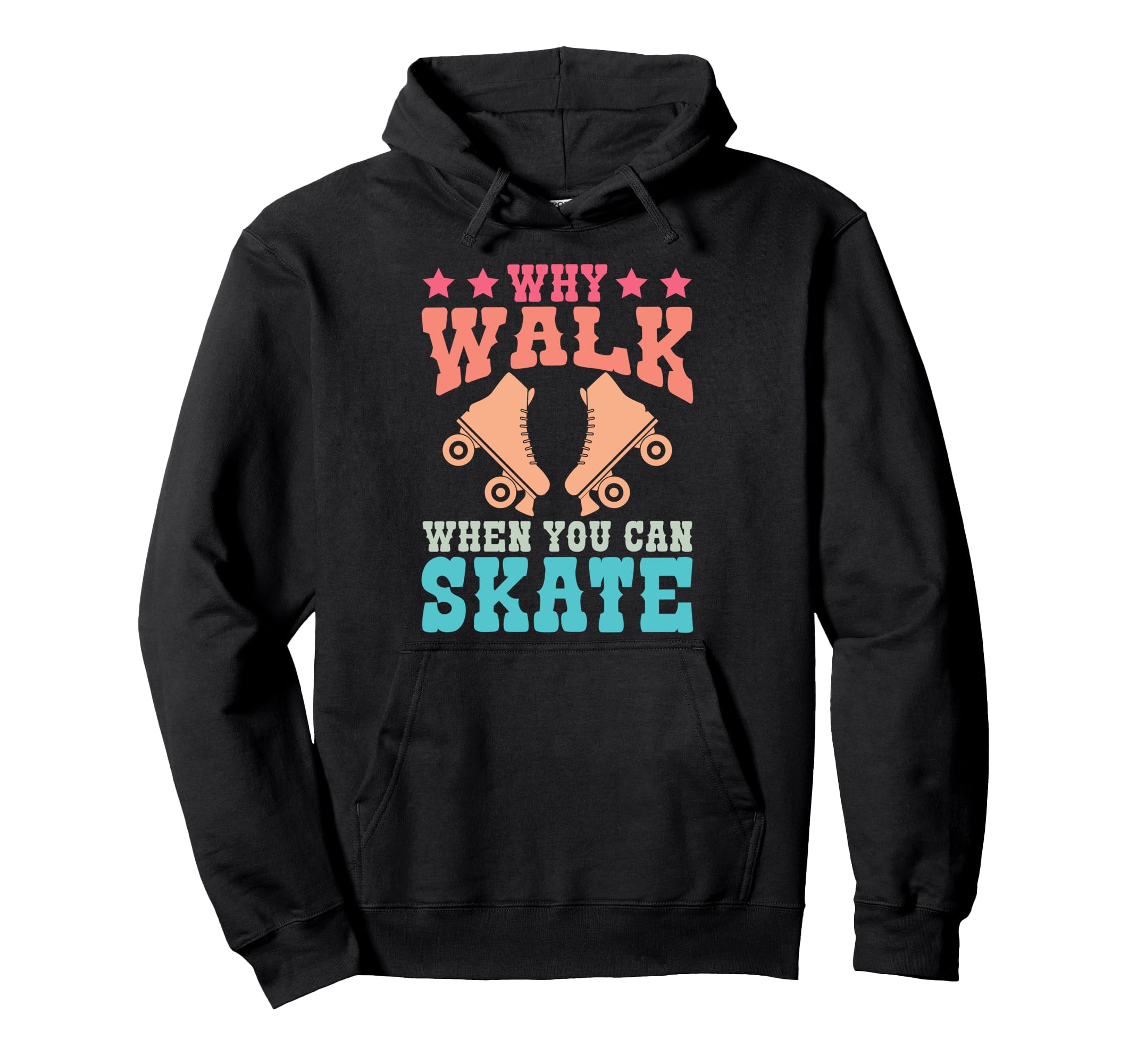 Roller Skating Skate 1970S Why Walk Hoodie - Streetwear Style for Adults - T-Shirt, Sweatshirt, Hoodie