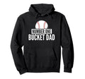 Number One Bucket Dad Baseball Hoodie - Unique Graphic for Adults - T-Shirt, Sweatshirt, Hoodie