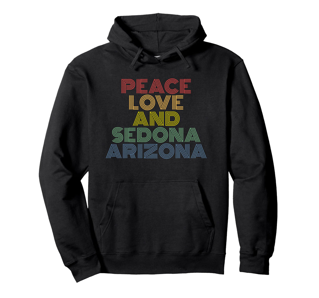 Peace Love Sedona Arizona Desert Hoodie - Fun Novelty Design for Adults - T-Shirt, Sweatshirt, Hoodie