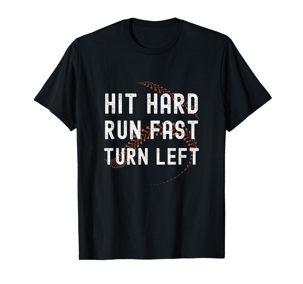 Hit Hard Run Fast Turn Left Funny T-Shirt - Casual Everyday Wear Unisex - T-Shirt, Sweatshirt, Hoodie