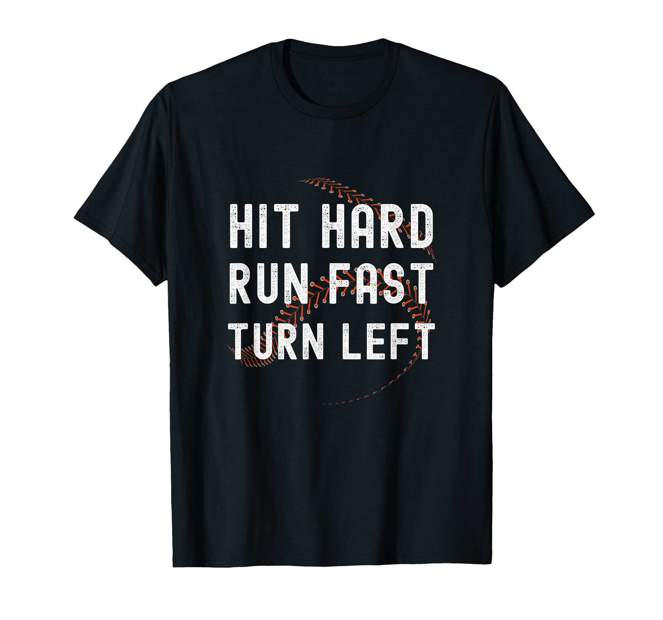 Hit Hard Run Fast Turn Left Funny T-Shirt - Casual Everyday Wear Unisex - T-Shirt, Sweatshirt, Hoodie