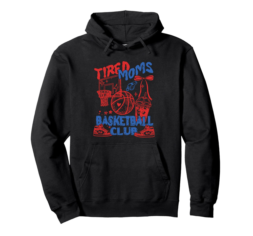 Tired Moms Basketball Club Funny Mom Game Hoodie - Trendy Graphic Unisex - T-Shirt, Sweatshirt, Hoodie