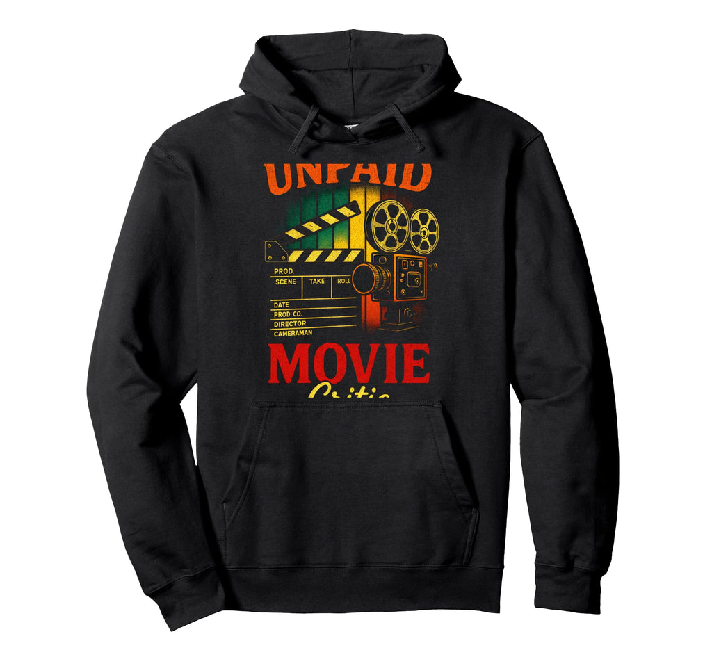 Unpaid Movie Critic Camera Filmmaker Hoodie - Custom Art Print Men Women - T-Shirt, Sweatshirt, Hoodie