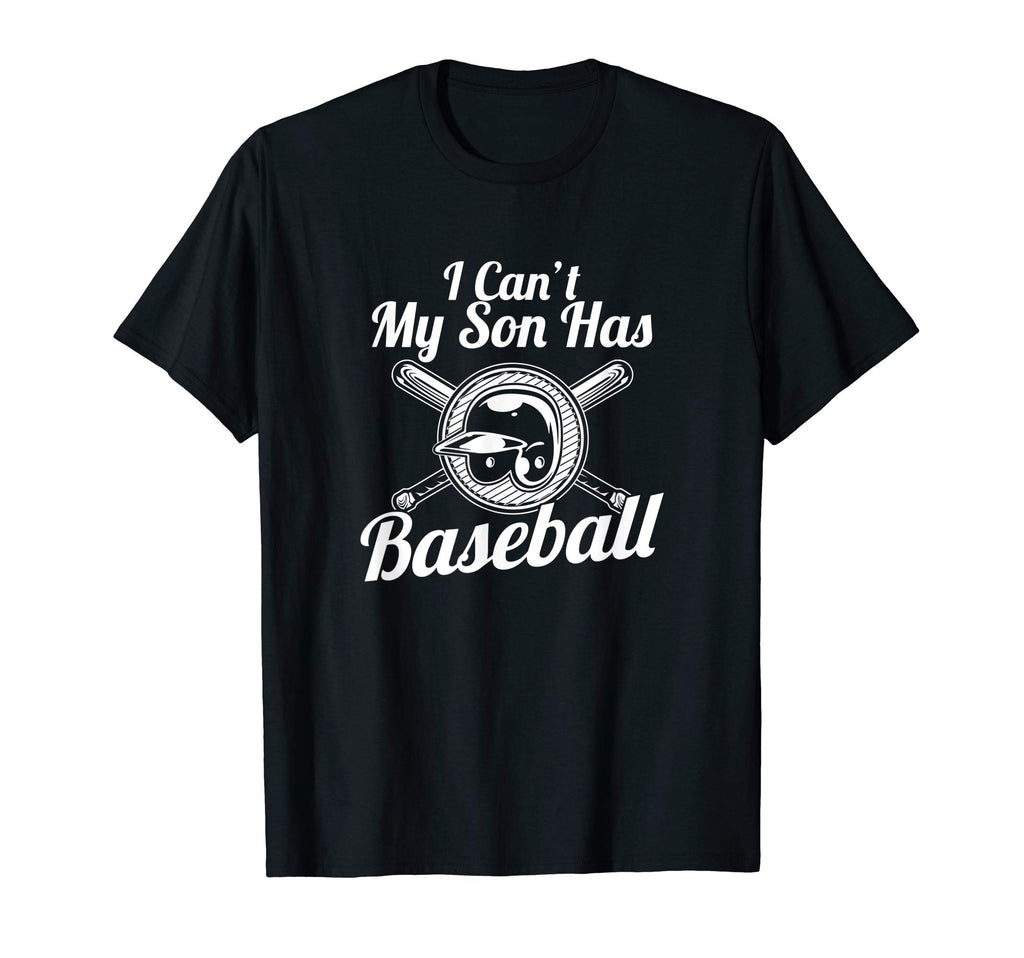 I Cant My Son Has Baseball Baseball Parents T-Shirt - Unique Graphic Unisex - T-Shirt, Sweatshirt, Hoodie