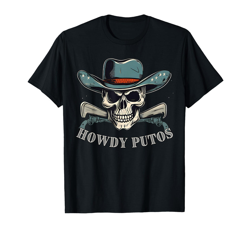 Howdy Putos Cowboy Western Skull T-Shirt - Fun Novelty Design Men Women - T-Shirt, Sweatshirt, Hoodie