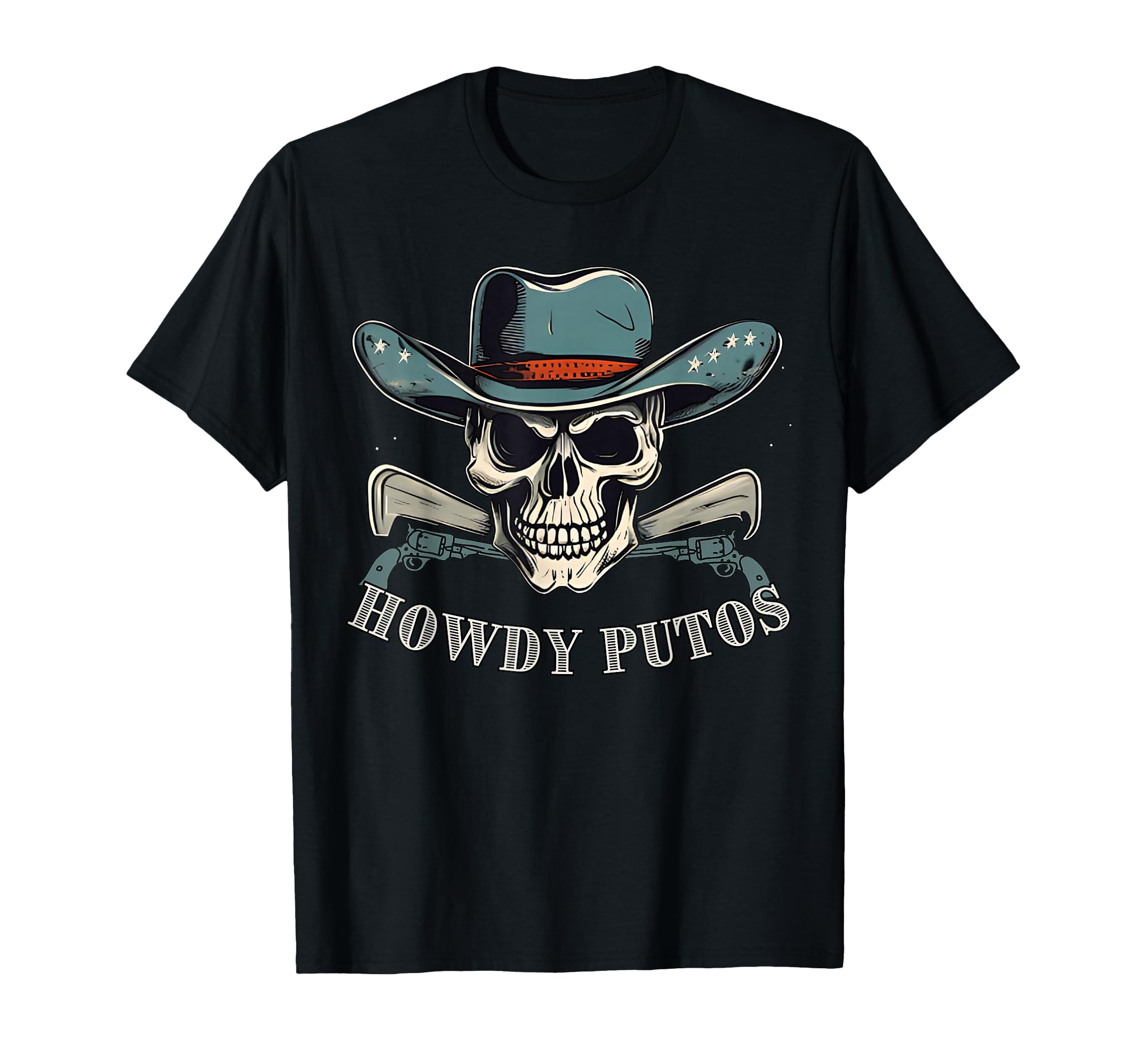 Howdy Putos Cowboy Western Skull T-Shirt - Fun Novelty Design Men Women - T-Shirt, Sweatshirt, Hoodie