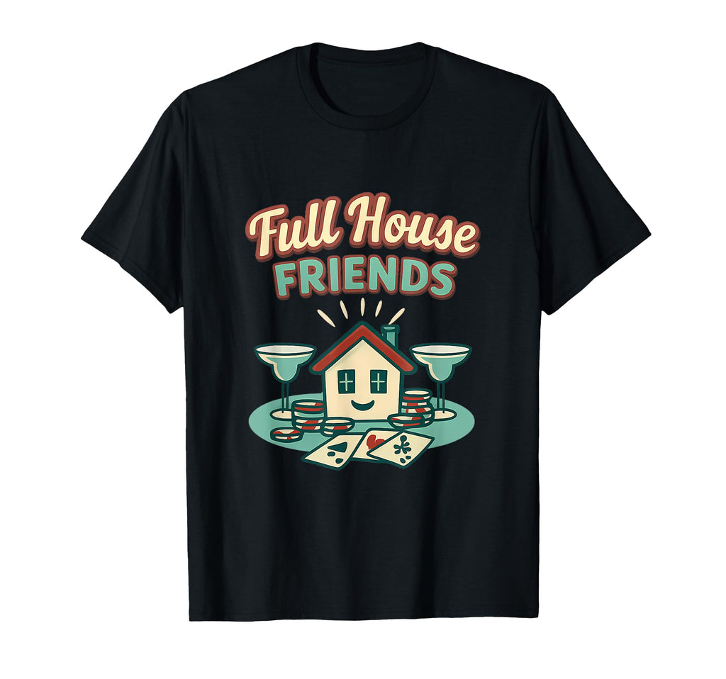 Full House Friends Squad Goals Diner T-Shirt - Trendy Graphic Unisex - T-Shirt, Sweatshirt, Hoodie