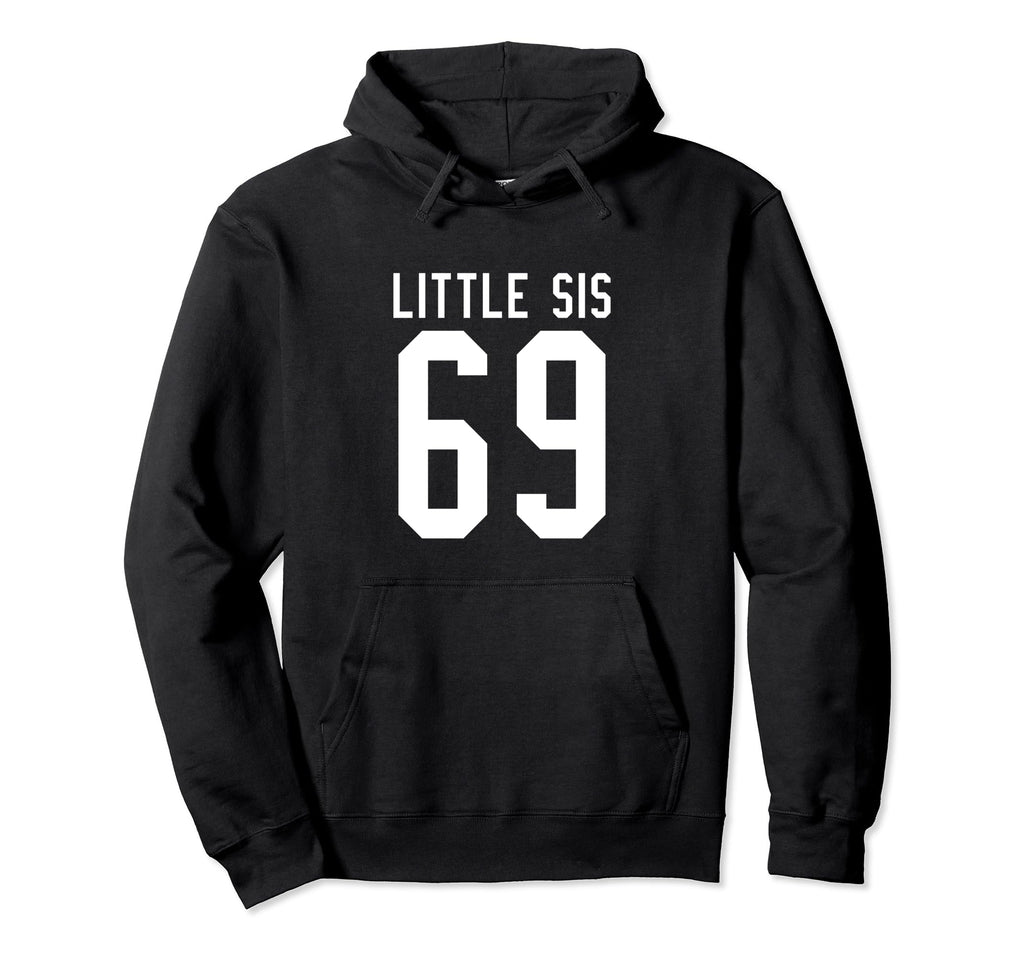 Number 69 Little Sis Biggest Fan Hoodie - Custom Art Print for Adults - T-Shirt, Sweatshirt, Hoodie