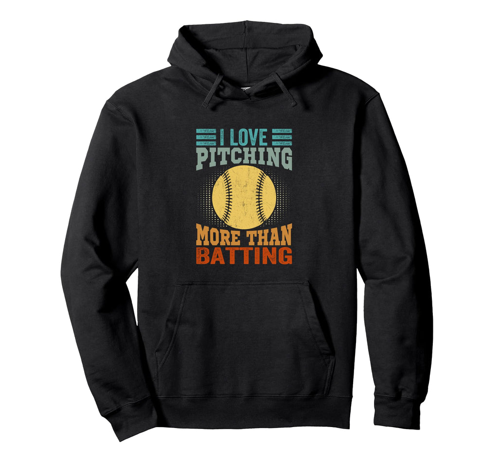I Love Pitching More Than Batting Hoodie - Streetwear Style Men Women - T-Shirt, Sweatshirt, Hoodie