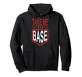 Take Me To Base Baseball Player Hoodie - Fun Novelty Design for Adults - T-Shirt, Sweatshirt, Hoodie