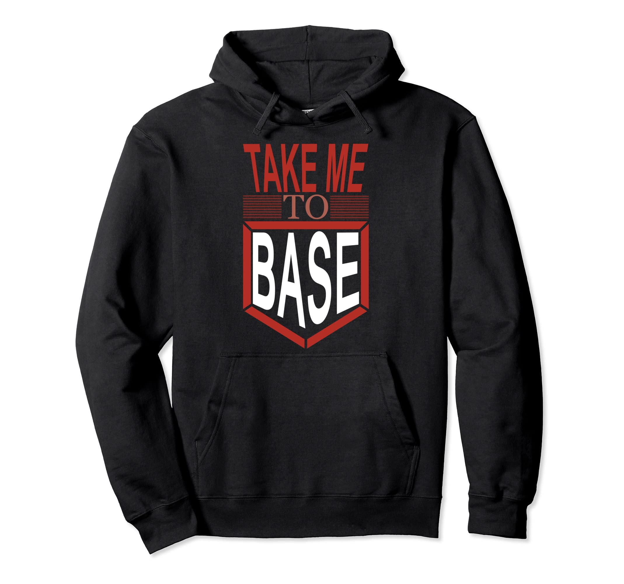 Take Me To Base Baseball Player Hoodie - Fun Novelty Design for Adults - T-Shirt, Sweatshirt, Hoodie