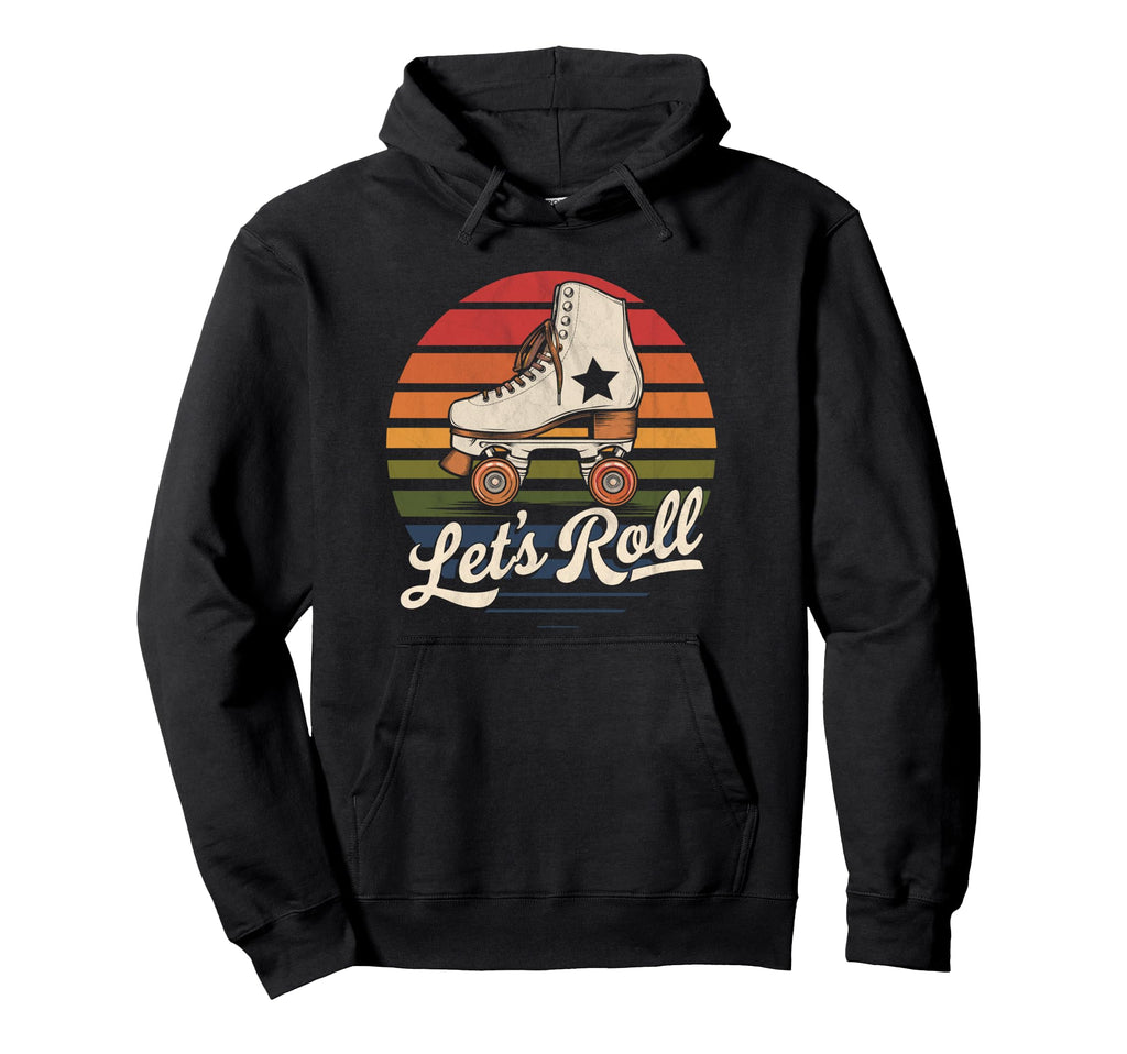 Let S Roll Roller Skating Skater Skate Hoodie - Custom Art Print Men Women - T-Shirt, Sweatshirt, Hoodie